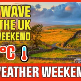 22°C Heatwave Hits the UK – Sunny Skies Ahead – Weekend weather forecast