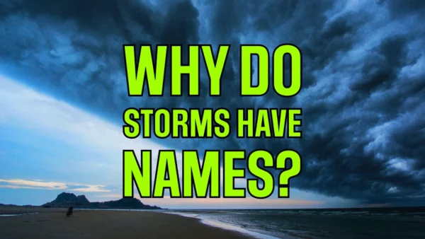 Why Do Storms Have Names? Understanding the Practice of Naming Storms