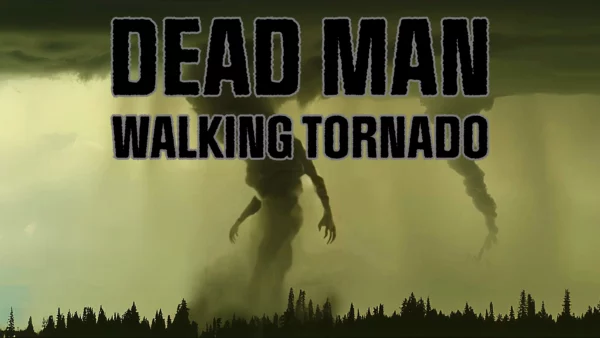 Dead man walking tornado